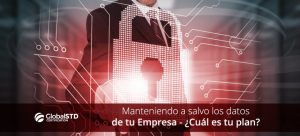 Plan para mantener a salvo los datos de tu empresa