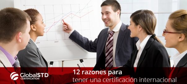 Razones para tener una certificación internacional