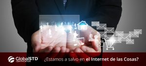 El internet de las cosas ¿Estamos a salvo?