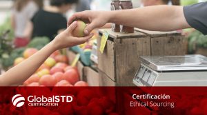Certificacion Ethical Sourcing Responsabilidad ética