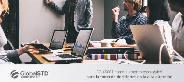 ISO 45001 para la toma de decisiones en la alta dirección